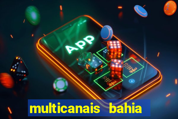 multicanais bahia ao vivo